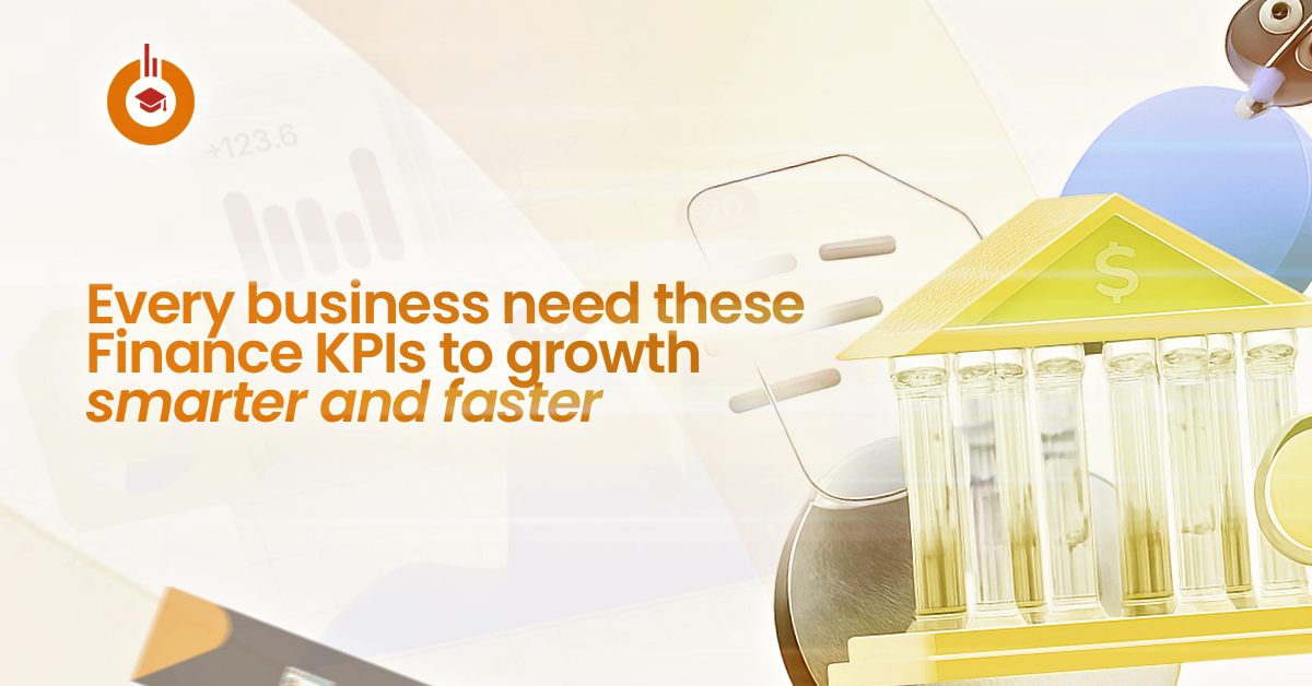 Every Business Needs These Finance KIPs to Grow Smarter and Faster